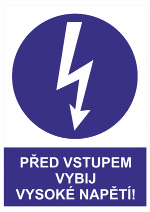 Příkazová bezpečnostní tabulka symbol s textem: "Před vstupem vybij vysoké napětí!"