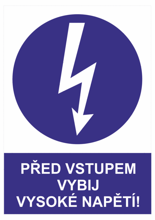 Příkazová bezpečnostní tabulka symbol s textem: "Před vstupem vybij vysoké napětí!"