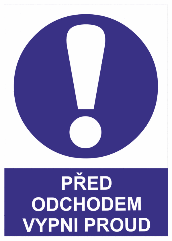 Příkazová bezpečnostní tabulka symbol s textem: "Před odchodem vypni proud"