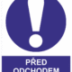 Příkazová bezpečnostní tabulka symbol s textem: "Před odchodem vypni proud"