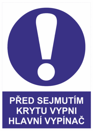 Příkazová bezpečnostní tabulka symbol s textem: "Před sejmutím krytu vypni hlavní vypínač"