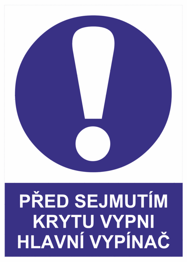 Příkazová bezpečnostní tabulka symbol s textem: "Před sejmutím krytu vypni hlavní vypínač"