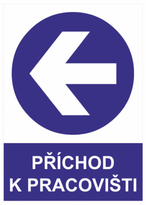 Příkazová bezpečnostní tabulka symbol s textem: "Příchod k pracovišti" (šipka vlevo)