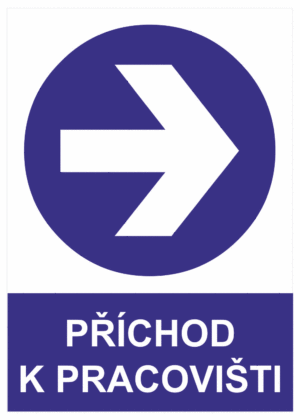 Příkazová bezpečnostní tabulka symbol s textem: "Příchod k pracovišti" (šipka vpravo)