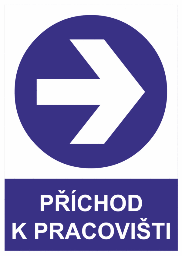 Příkazová bezpečnostní tabulka symbol s textem: "Příchod k pracovišti" (šipka vpravo)