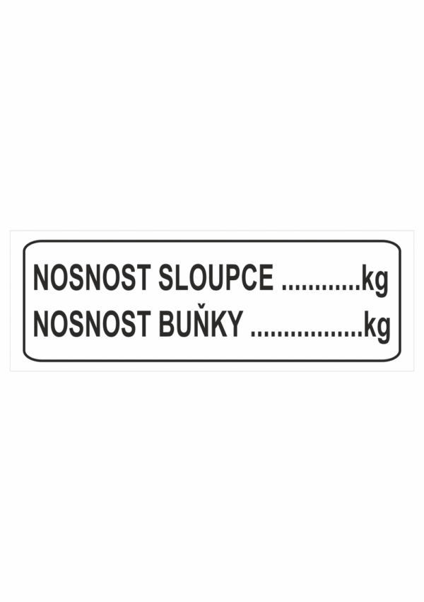 Značení skladů a regálů - Označení regálů: "Nosnost sloupce ... kg / Nosnost buňky ... kg"