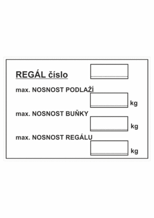 Značení skladů a regálů - Označení regálů: "Regál číslo / Maximální nosnost podlaží / Maximální nosnost buňky / Maximální nosnost regálu"
