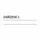 Značení skladů a regálů - Označení materiálů: "Zařízení č. ...."