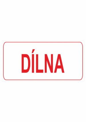 Značení budov, prostorů a vstupů - Označení místnosti (Text): "Dílna"