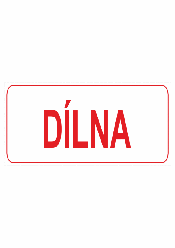 Značení budov, prostorů a vstupů - Označení místnosti (Text): "Dílna"