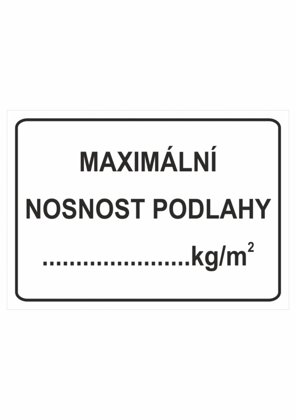 Značení skladů a regálů - Nosnost podlahy: "Maximální nosnost podlahy ............ kg/m2"