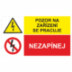 Bezpečnostní kombinovaná tabulka: Pozor na zařízení se pracuje / Nezapínej