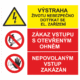 Bezpečnostní kombinovaná tabulka: Výstraha, životu nebezpečno dotýkat se / Zákaz vstupu s ot. ohněm / Nepovolaným vstup zakázán