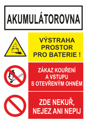 Bezpečnostní kombinovaná tabulka: Akumulátorovna - Výstraha prostor pro baterie! / Zákaz kouření a vstupu s otevřeným ohněm / Zde nekuř, nejez ani nepij