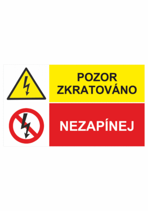 Bezpečnostní kombinovaná tabulka: Pozor zkratováno / Nezapínej