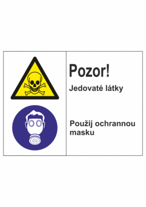 Bezpečnostní kombinovaná tabulka: Pozor! Jedovaté látky / Použij ochrannou masku