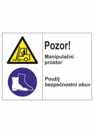 Bezpečnostní kombinovaná tabulka: Pozor! Manipulační prostor / Použij ochrannou obuv