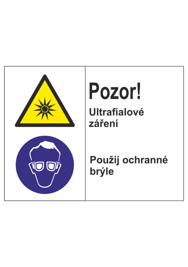 Bezpečnostní kombinovaná tabulka: Pozor! Ultrafialové záření / Použij ochranné brýle
