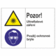 Bezpečnostní kombinovaná tabulka: Pozor! Ultrafialové záření / Použij ochranné brýle