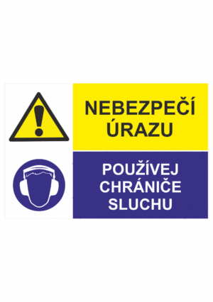 Bezpečnostní kombinovaná tabulka: Nebezpečí úrazu / Používej chrániče sluchu