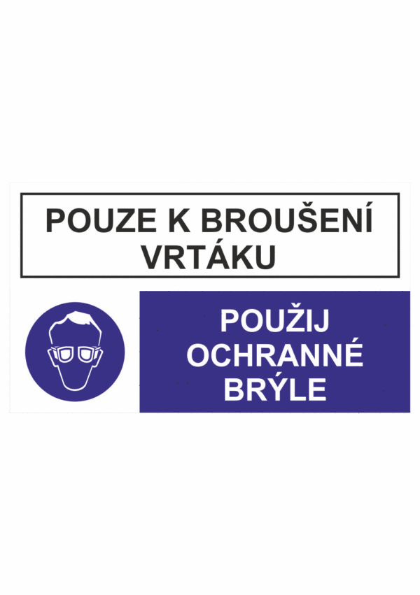 Bezpečnostní kombinovaná tabulka: Pouze k broušení vrtáku - Použij ochranné brýle