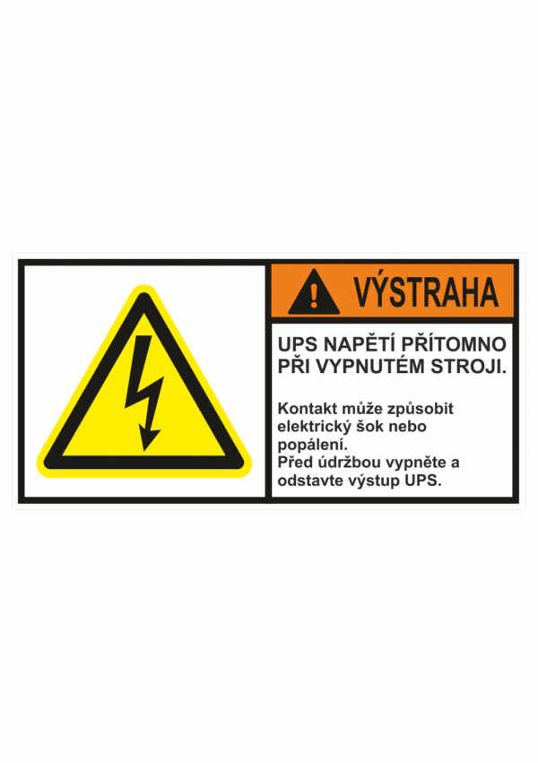 Značení strojů dle ISO 3864-2 - Výstraha: "UPS napětí přítomno při vypnutém stroji / Kontakt může způsobit elektrický šok nebo popálení / Před údržbou vypněte a odstavte výstup UPS"