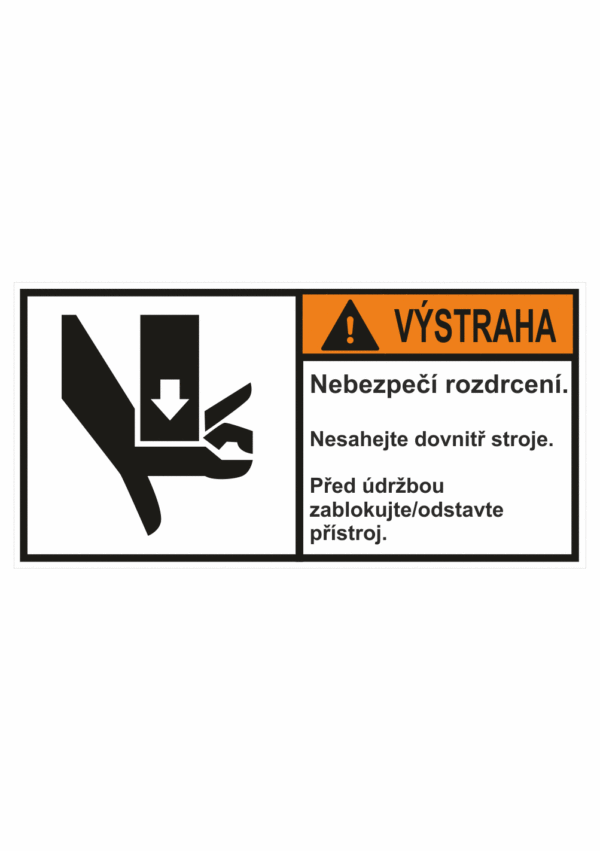 Značení strojů dle ISO 3864-2 - Výstraha: "Nebezpečí rozdrcení / Nesahejte dovnitř stroje / Před údržbou odstavte přístroj"