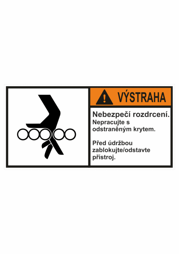 Značení strojů dle ISO 3864-2 - Výstraha: "Nebezpečí rozdrcení / Nepracujte s odkrytým krytem / Před údržbou stroj odstavte"