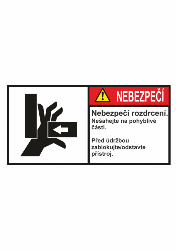 Značení strojů dle ISO 3864-2 - Nebezpečí: "Nebezpečí rozdrcení ze strany / Nešahejte na pohyblivé částice / Před údržbou odstavte přístroj"