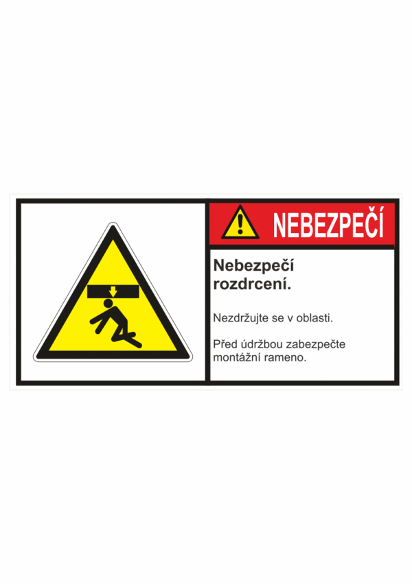 Značení strojů dle ISO 3864-2 - Nebezpečí: "Nebezpečí rozdrcení / Nezdržujte se v oblasti / Před údržbou zabezpečte montážní rameno"
