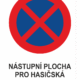 Značení budov a místnosti - Označení parkování: Značka Zákaz zastavení / Nástupní plocha pro hasičská vozidla